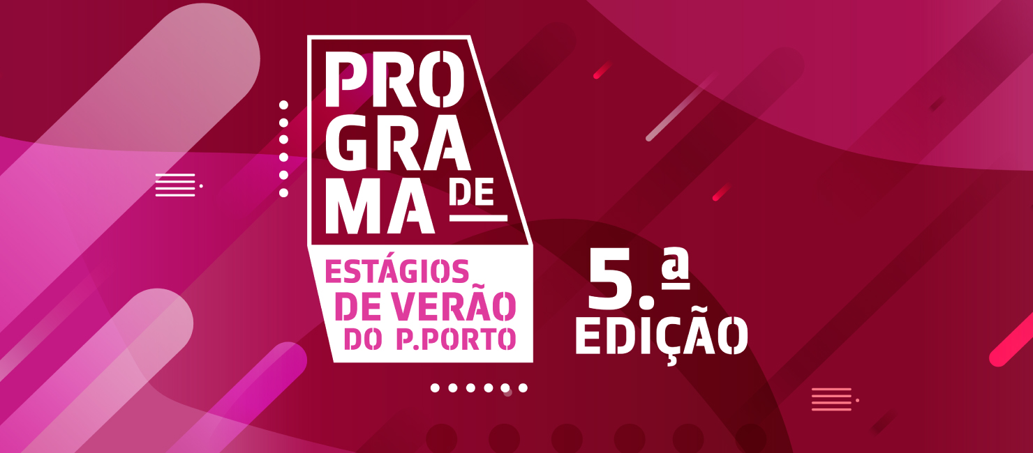 5.ª Edição do Programa Estágios de Verão do P.PORTO