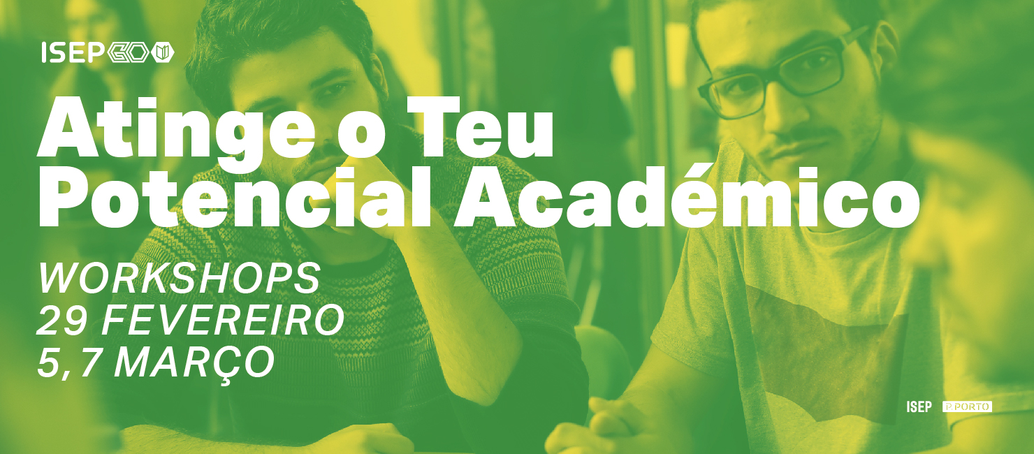 ISEP|GO dinamiza ciclo de workshops "Atinge o Teu Potencial Académico"